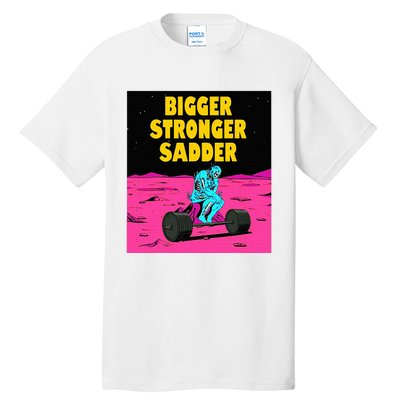 Bigger Stronger Sadder Weightlifting Bodybuilding Tall T-Shirt