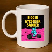 Bigger Stronger Sadder Weightlifting Bodybuilding 11oz C Handle Ceramic Mug