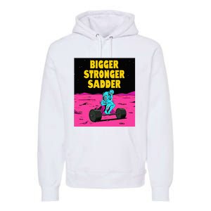 Bigger Stronger Sadder Weightlifting Bodybuilding Premium Hoodie