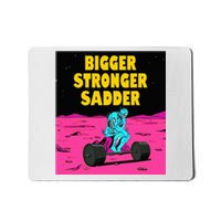 Bigger Stronger Sadder Weightlifting Bodybuilding Mousepad