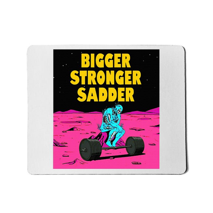 Bigger Stronger Sadder Weightlifting Bodybuilding Mousepad