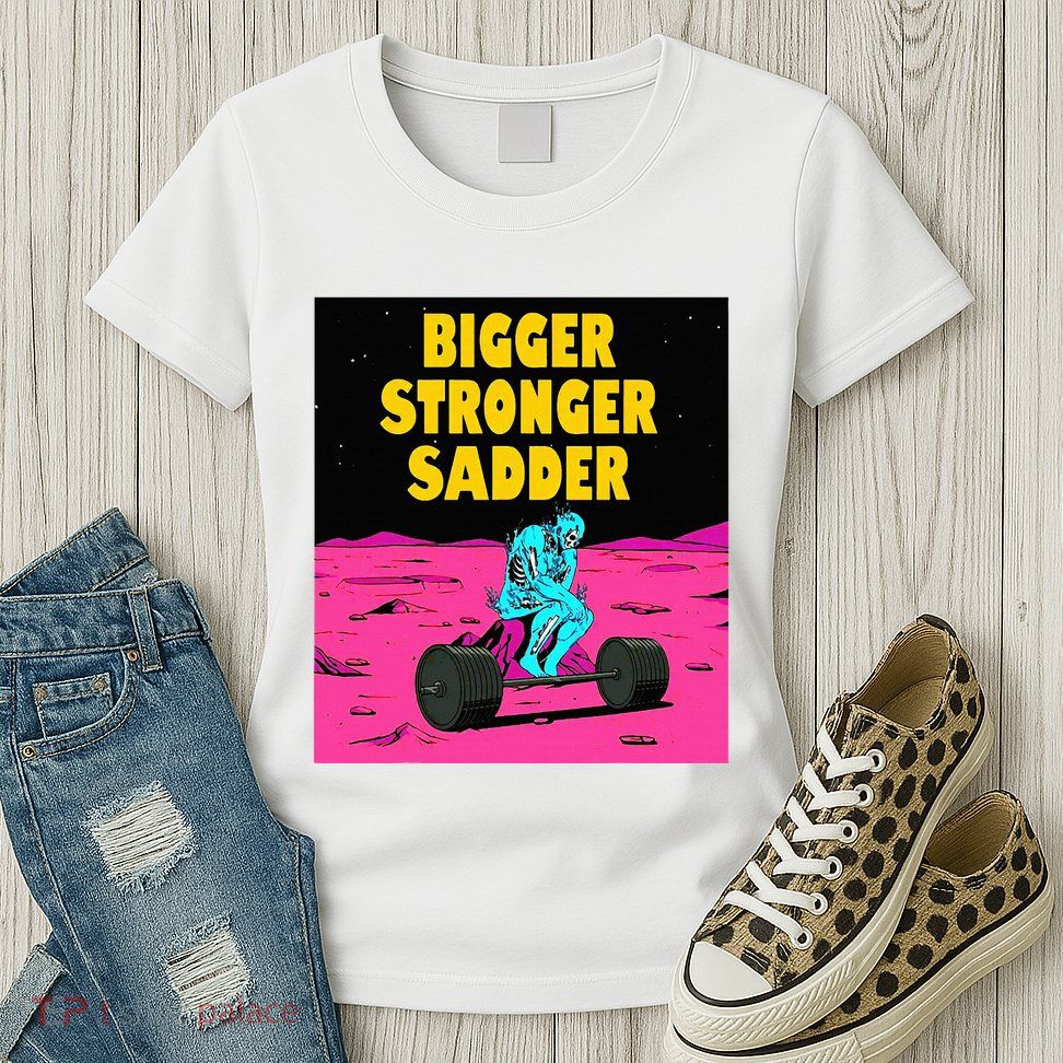 Bigger Stronger Sadder Weightlifting Bodybuilding Womens T-Shirt