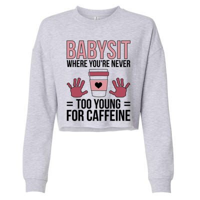 Babysit Sitter Sitting Sitters Cute Gift Cropped Pullover Crew