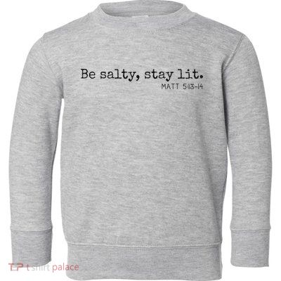 Be Salty Stay Lit Matthew 513 14 Christian Religious Faith Toddler Sweatshirt
