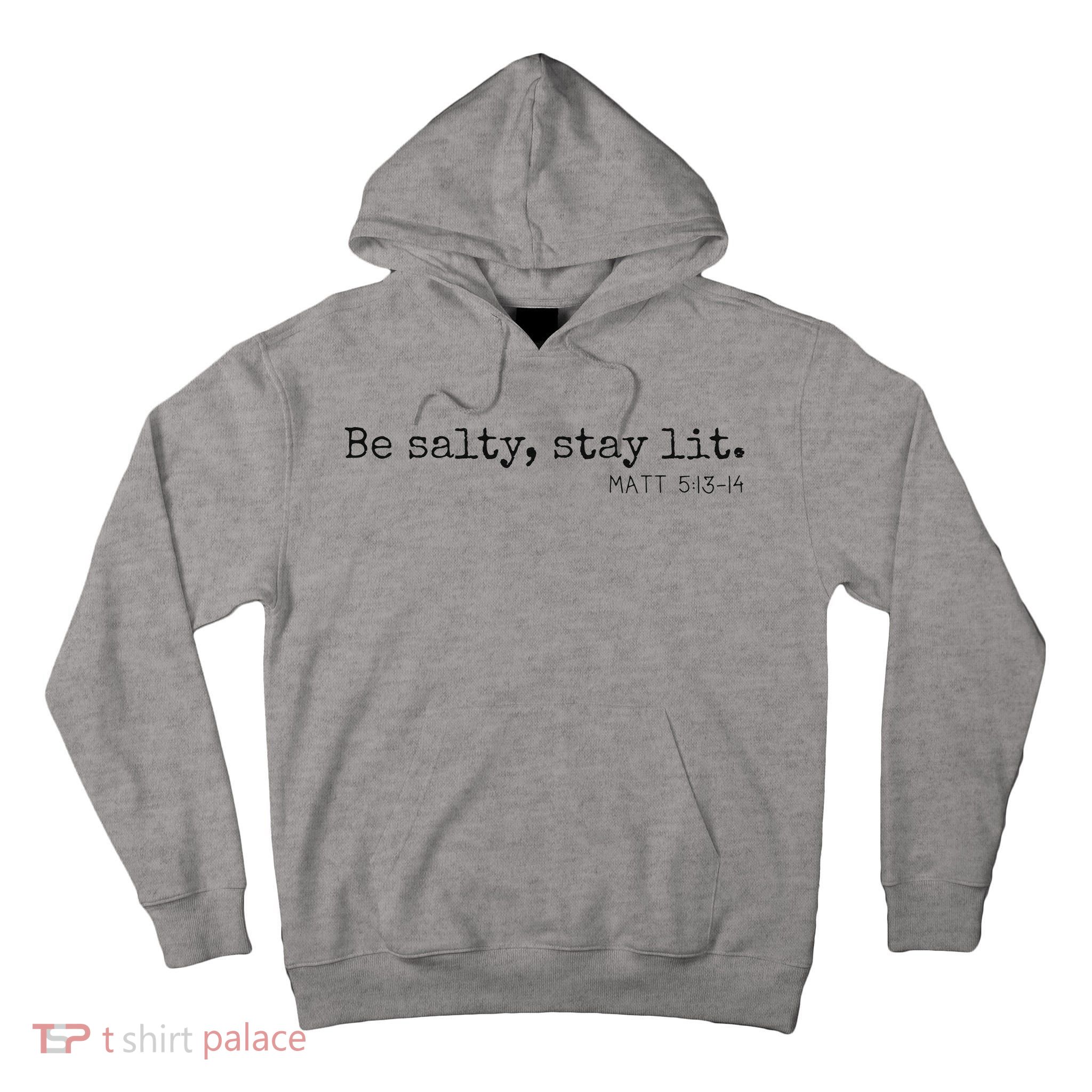 Be Salty Stay Lit Matthew 513 14 Christian Religious Faith Tall Hoodie