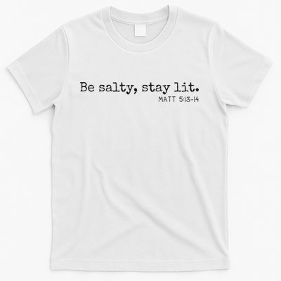 Be Salty Stay Lit Matthew 513 14 Christian Religious Faith T-Shirt