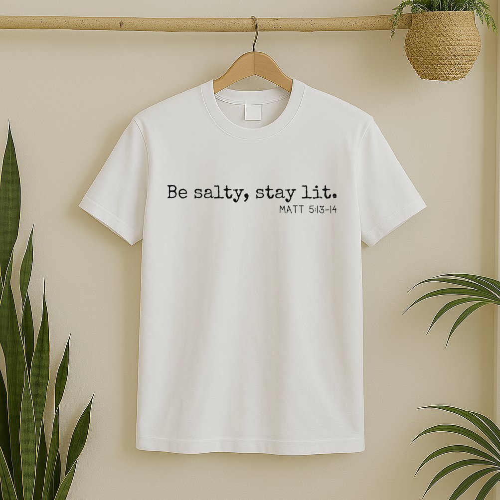 Be Salty Stay Lit Matthew 513 14 Christian Religious Faith T-Shirt