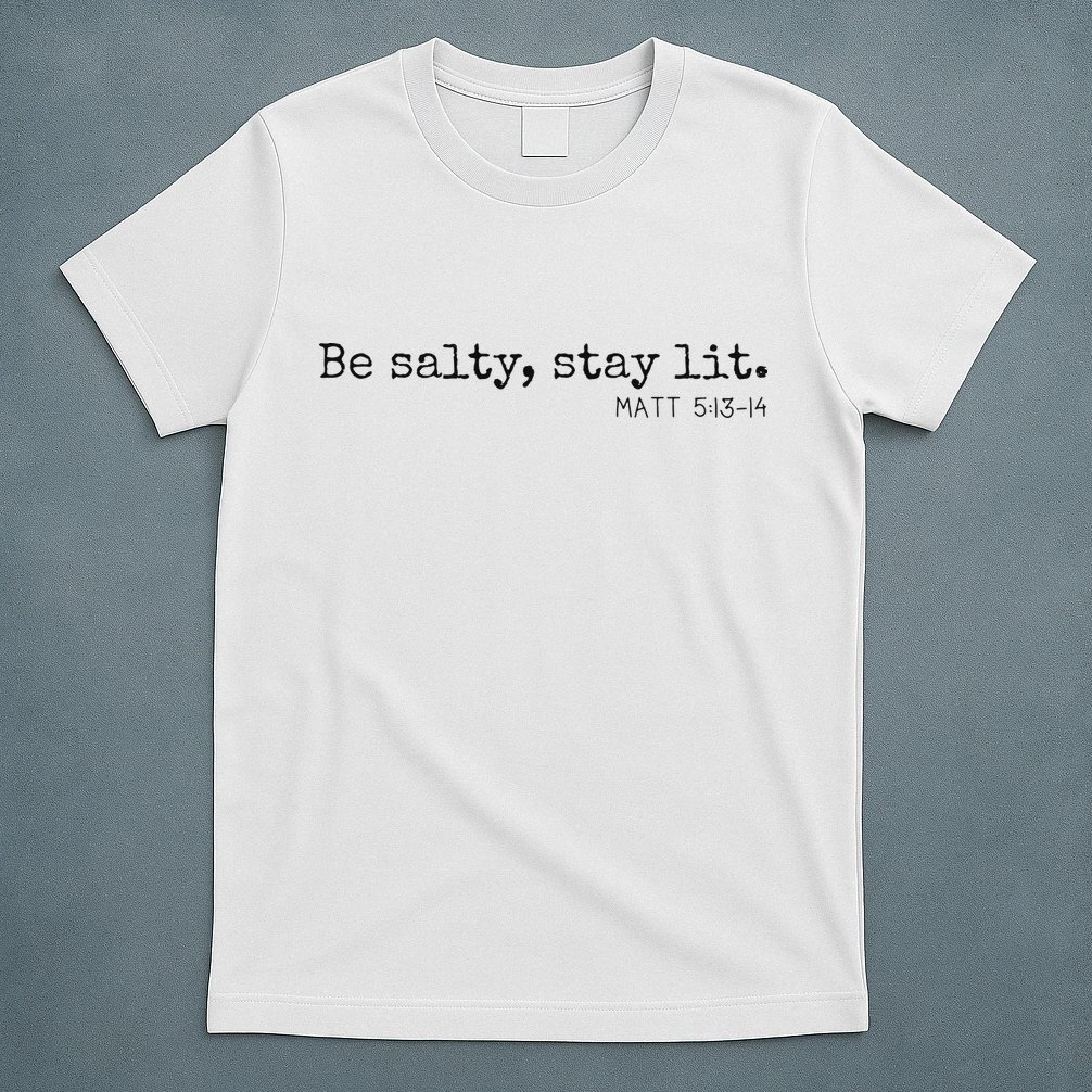 Be Salty Stay Lit Matthew 513 14 Christian Religious Faith T-Shirt