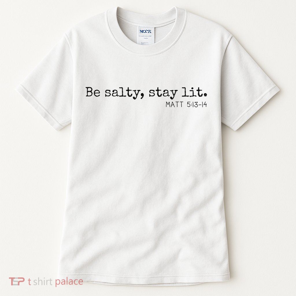 Be Salty Stay Lit Matthew 513 14 Christian Religious Faith Tall T-Shirt