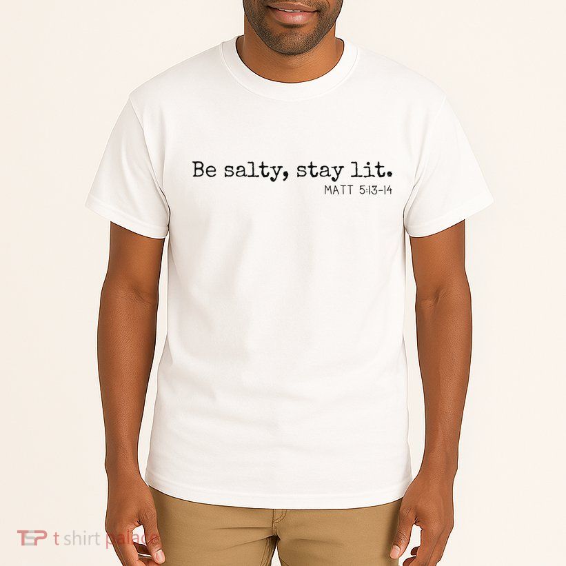 Be Salty Stay Lit Matthew 513 14 Christian Religious Faith Tall T-Shirt