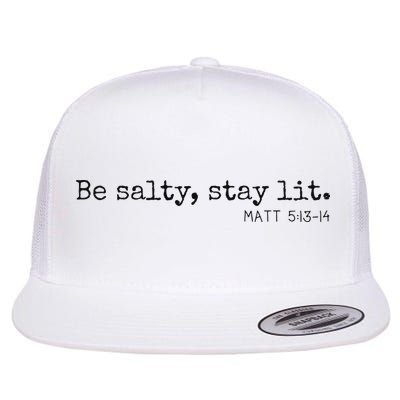Be Salty Stay Lit Matthew 513 14 Christian Religious Faith Flatbill Hat