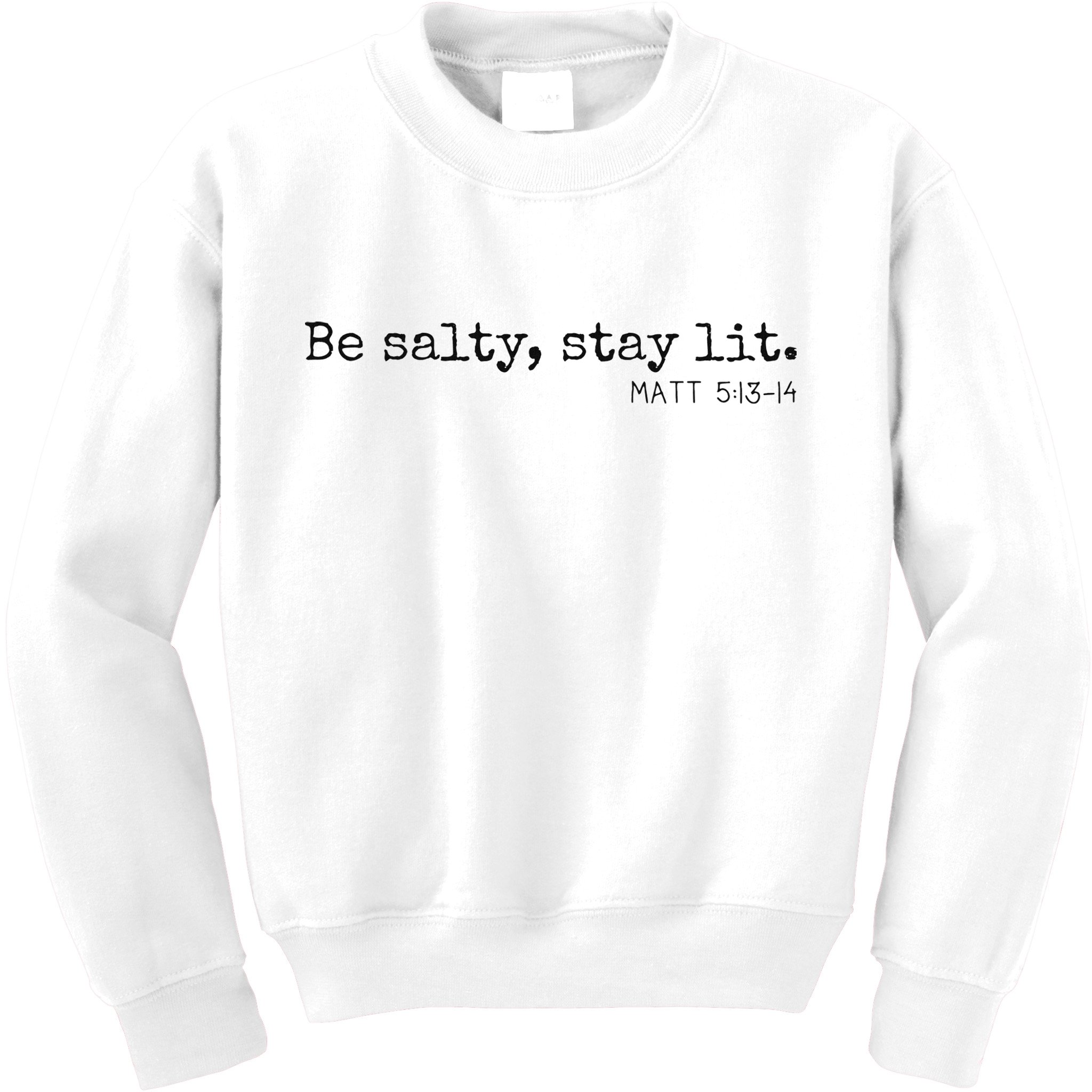 Be Salty Stay Lit Matthew 513 14 Christian Religious Faith Kids Sweatshirt