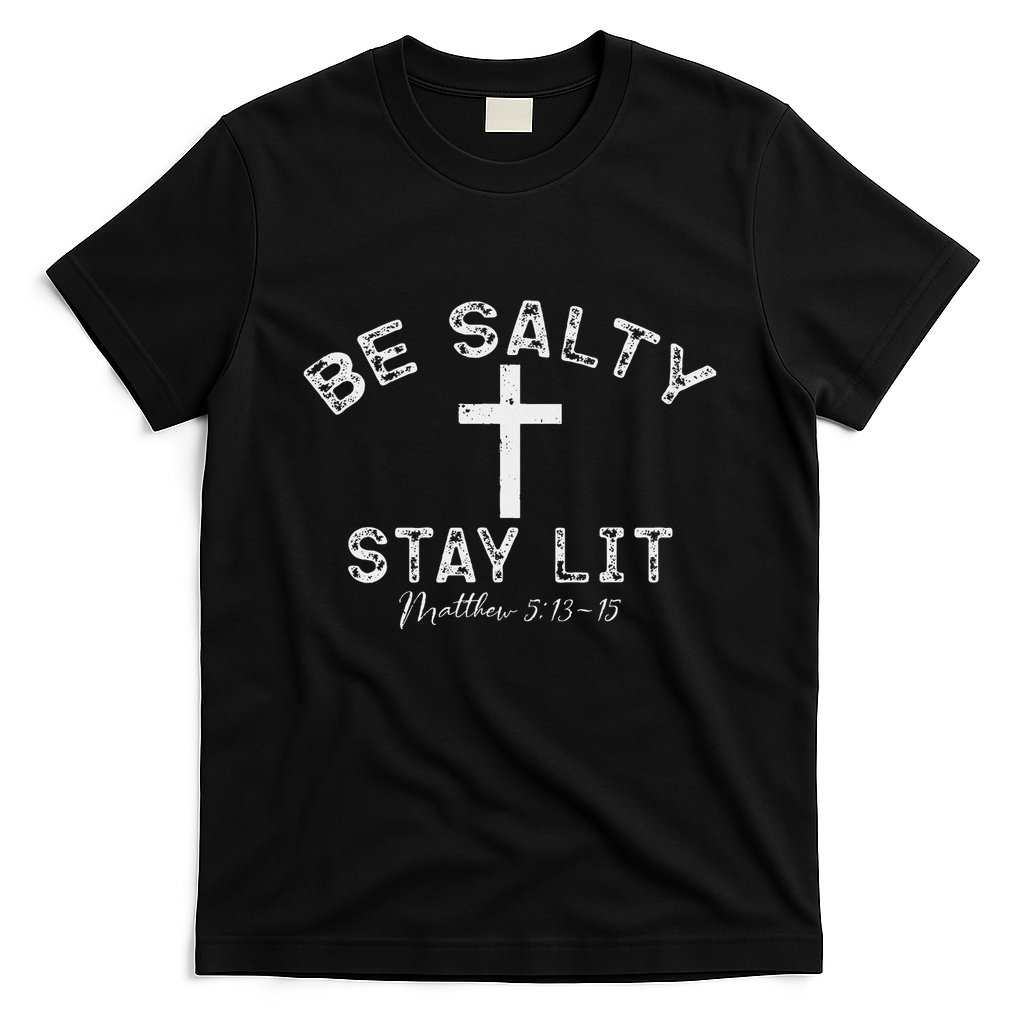 Be Salty Stay Lit Matthew 513 16 T-Shirt