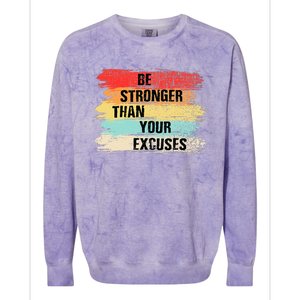 Be Stronger Than Your Excuses Motivational Quotes Colorblast Crewneck Sweatshirt