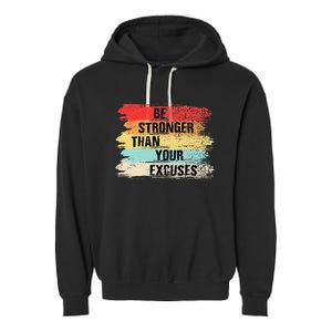 Be Stronger Than Your Excuses Motivational Quotes Garment-Dyed Fleece Hoodie