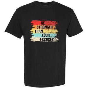 Be Stronger Than Your Excuses Motivational Quotes Garment-Dyed Heavyweight T-Shirt