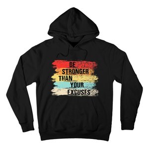 Be Stronger Than Your Excuses Motivational Quotes Hoodie