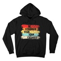 Be Stronger Than Your Excuses Motivational Quotes Hoodie