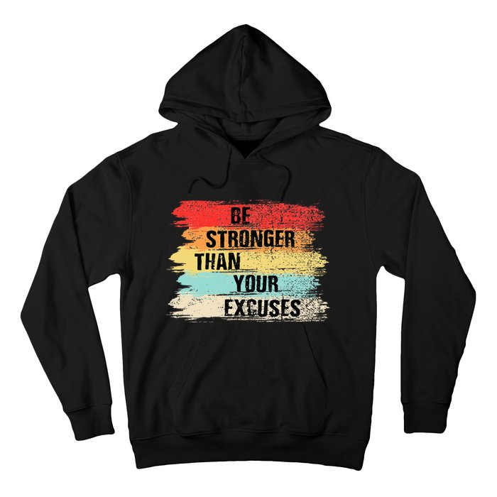 Be Stronger Than Your Excuses Motivational Quotes Hoodie