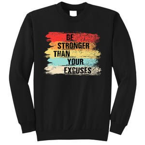 Be Stronger Than Your Excuses Motivational Quotes Sweatshirt