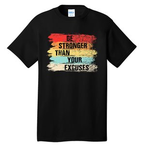 Be Stronger Than Your Excuses Motivational Quotes Tall T-Shirt