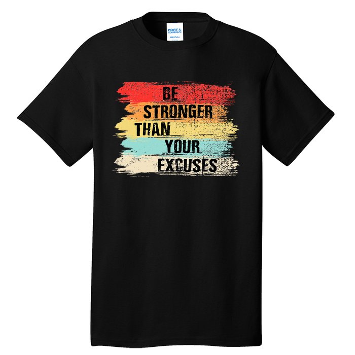 Be Stronger Than Your Excuses Motivational Quotes Tall T-Shirt