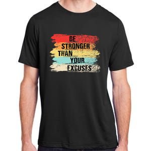 Be Stronger Than Your Excuses Motivational Quotes Adult ChromaSoft Performance T-Shirt