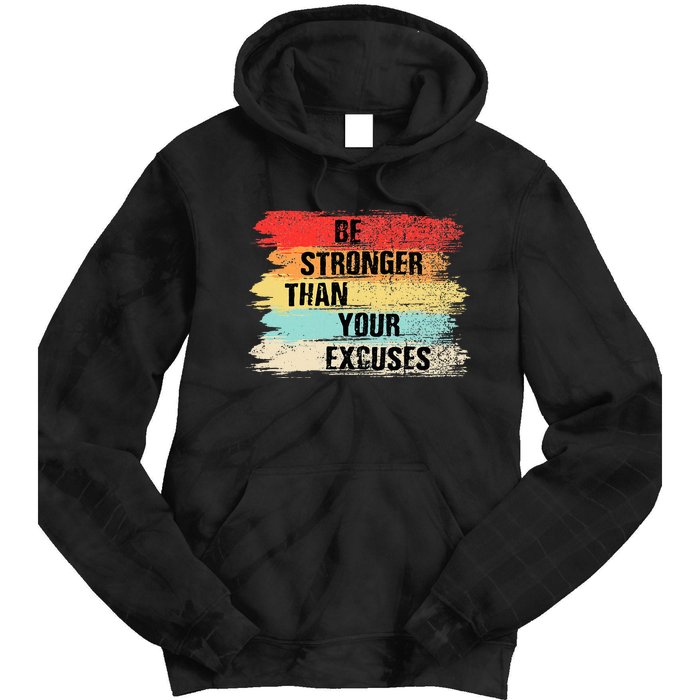 Be Stronger Than Your Excuses Motivational Quotes Tie Dye Hoodie