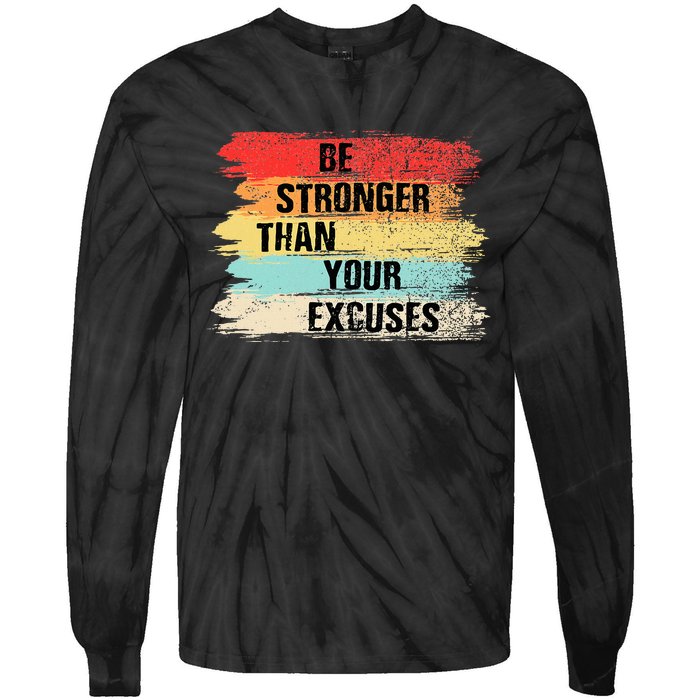 Be Stronger Than Your Excuses Motivational Quotes Tie-Dye Long Sleeve Shirt