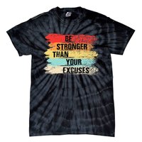 Be Stronger Than Your Excuses Motivational Quotes Tie-Dye T-Shirt