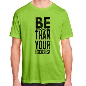 Be Stronger Than Your Excuses Cool Gift Adult ChromaSoft Performance T-Shirt