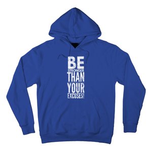 Be Stronger Than Your Excuses Cool Gift Hoodie