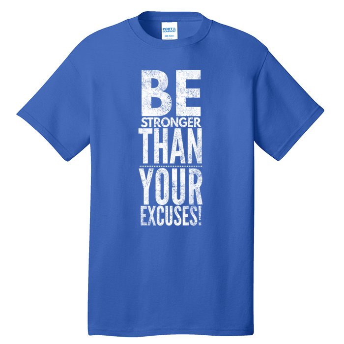 Be Stronger Than Your Excuses Cool Gift Tall T-Shirt