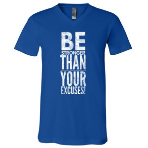 Be Stronger Than Your Excuses Cool Gift V-Neck T-Shirt