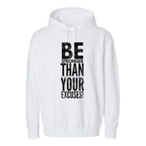 Be Stronger Than Your Excuses Cool Gift Garment-Dyed Fleece Hoodie