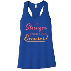 Be Stronger Than Your Excuses Motivational Inspiration Quote Gift Women's Racerback Tank