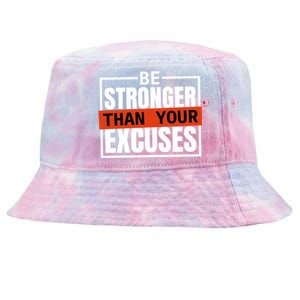 Be Stronger Than Your Excuses Inspiration Quotes Great Gift Tie-Dyed Bucket Hat