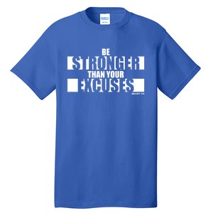 Be Stronger Than Your Excuses Fitness Design Gym Motivation Gift Tall T-Shirt