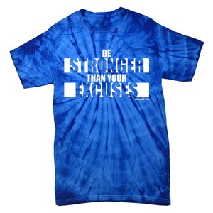 Be Stronger Than Your Excuses Fitness Design Gym Motivation Gift Tie-Dye T-Shirt