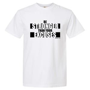 Be Stronger Than Your Excuses Fitness Design Gym Motivation Gift Garment-Dyed Heavyweight T-Shirt