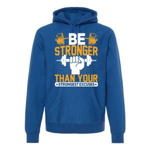 Be Stronger Than Your Strongest Excuses Meaningful Gift Premium Hoodie