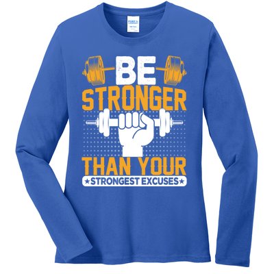 Be Stronger Than Your Strongest Excuses Meaningful Gift Ladies Long Sleeve Shirt