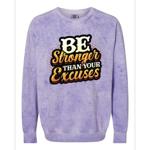 Be Stronger Than Your Excuses Fitness Gift Colorblast Crewneck Sweatshirt