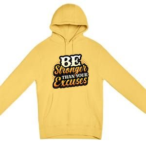 Be Stronger Than Your Excuses Fitness Gift Premium Pullover Hoodie