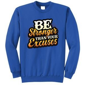 Be Stronger Than Your Excuses Fitness Gift Sweatshirt