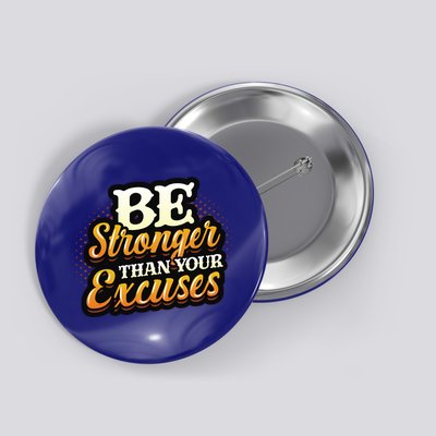 Be Stronger Than Your Excuses Fitness Gift Button