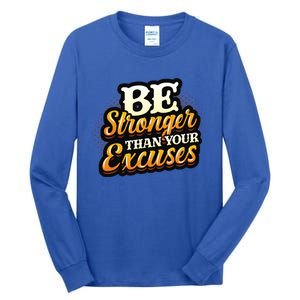 Be Stronger Than Your Excuses Fitness Gift Tall Long Sleeve T-Shirt