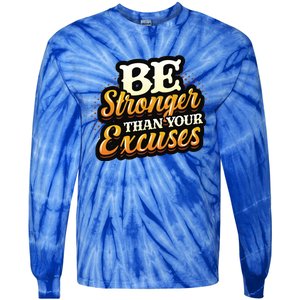 Be Stronger Than Your Excuses Fitness Gift Tie-Dye Long Sleeve Shirt