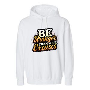 Be Stronger Than Your Excuses Fitness Gift Garment-Dyed Fleece Hoodie