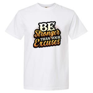 Be Stronger Than Your Excuses Fitness Gift Garment-Dyed Heavyweight T-Shirt